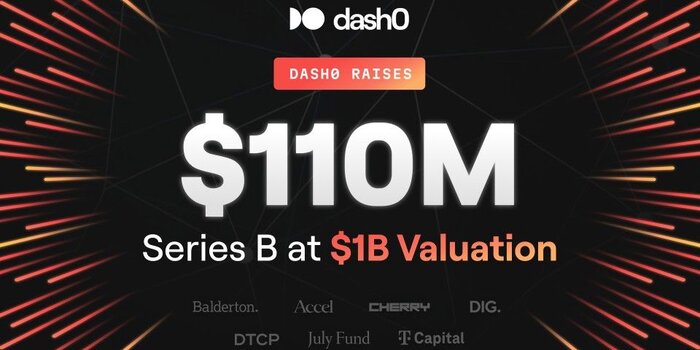 Dash0 Raises $110M Series B at $1B Valuation Dash0 Raises $110M Series B at $1B Valuation
